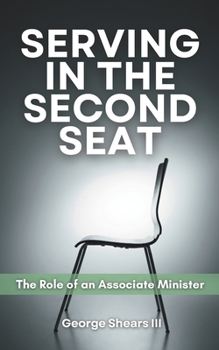 Paperback Serving in the Second Seat: The Role of An Associate Minister Book