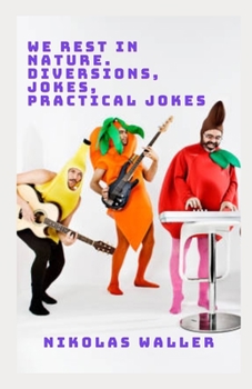 Paperback We Rest In Nature. Diversions, Jokes, Practical Jokes Book