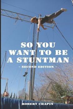 Paperback So You Want to Be a Stuntman: Second Edition Book