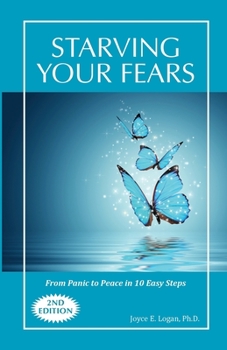 Paperback Starving Your Fears: From Panic to Peace in 10 Easy Steps Book