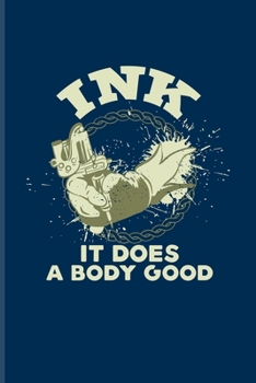 Ink It Does A Body Good: Tattoo Quotes Undated Planner | Weekly & Monthly No Year Pocket Calendar | Medium 6x9 Softcover | For Paint On Body Art & Eye Tattooing In Colors Fans