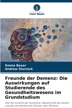 Paperback Freunde der Demenz: Die Auswirkungen auf Studierende des Gesundheitswesens im Grundstudium [German] Book