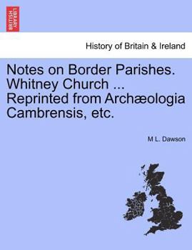 Paperback Notes on Border Parishes. Whitney Church ... Reprinted from Archæologia Cambrensis, Etc. Book