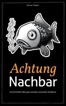 Paperback Achtung Nachbar: 18 Geschichten über ganz normal unnormale Nachbarn [German] Book