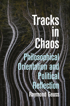 Hardcover Tracks in Chaos: Philosophical Orientation and Political Reflection Book