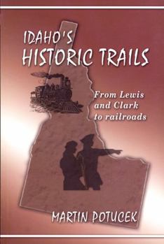 Paperback Idaho's Historic Trails: From Lewis & Clark to Railroads Book