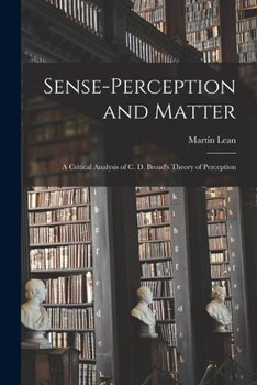 Paperback Sense-perception and Matter: a Critical Analysis of C. D. Broad's Theory of Perception Book