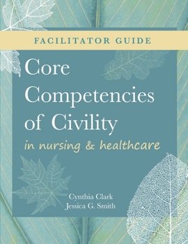 Paperback FACILITATOR GUIDE for Core Competencies of Civility in Nursing & Healthcare Book