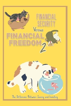 Paperback Financial Security vs. Financial Freedom 2: The Difference Between Saving and Investing Book