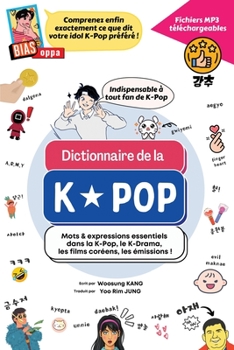 Paperback Dictionnaire de la K-Pop: Mots & expressions essentiels dans la K-Pop, le K-Drama, les films coréens, les émissions [French] Book