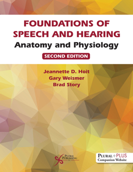 Hardcover Foundations of Speech and Hearing: Anatomy and Physiology Book