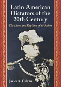 Paperback Latin American Dictators of the 20th Century: The Lives and Regimes of 15 Rulers Book