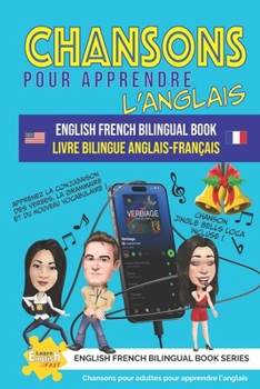 Chansons pour apprendre l’anglais Livre Bilingue Anglais-Français (Learn English Fast® English French Bilingual Book Series)