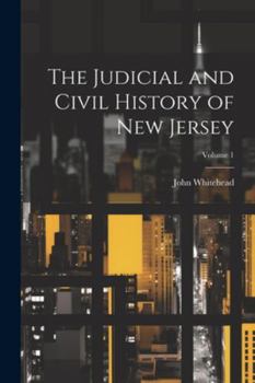 Paperback The Judicial and Civil History of New Jersey; Volume 1 Book