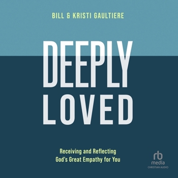 MP3 CD Deeply Loved: Receiving and Reflecting God's Great Empathy for You Book
