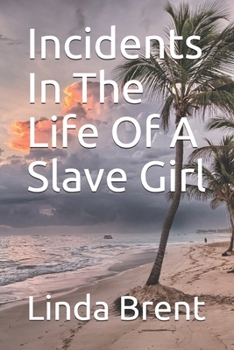 Paperback Incidents In The Life Of A Slave Girl: (Written by Herself) Book