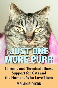 Paperback Just One More Purr: Chronic and Terminal Illness Support for Cats and the Humans Who Love Them Cat Care Book