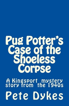 Paperback Pug Potter's Case of the Shoeless Corpse: A Kingsport narritive of the old days Book