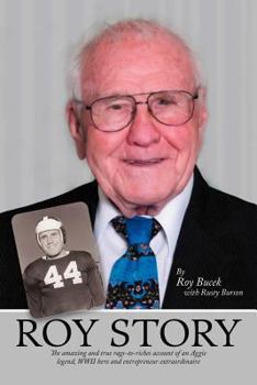 Paperback Roy Story: The Amazing and True Rags-To-Riches Account of an Aggie Legend, WWII Hero and Entrepreneur Extraordinaire Book