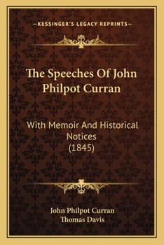 Paperback The Speeches Of John Philpot Curran: With Memoir And Historical Notices (1845) Book