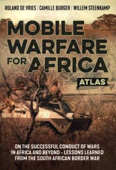 Paperback Mobile Warfare for Africa: On the Successful Conduct of Wars in Africa and Beyond - Lessons Learned from the South African Border War Book