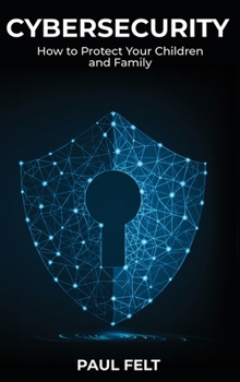 Hardcover Cybersecurity: How to Protect Your Children and Family Book