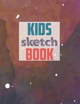 Drawing Pad for Kids: Childrens Sketch Book for Drawing Practice ( Best Gifts for Age 4, 5, 6, 7, 8, 9, 10, 11, and 12 Year Old Boys and Girls - Great Art Gift, Top Boy Toys and Books )