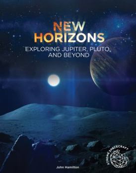 Library Binding New Horizons: Exploring Jupiter Pluto and Beyond: Exploring Jupiter Pluto and Beyond Book