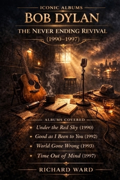 Iconic Albums Bob Dylan The Never Ending Revival (1990-1997): Albums Under the red sky (1990) Good as I have been to you (1992) World Gone Wrong (1993) Time out of Mind (1997)