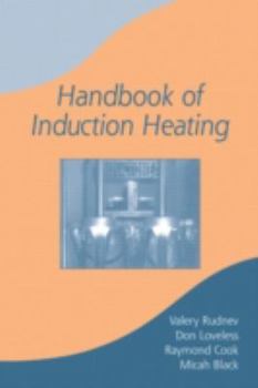 Hardcover Handbook of Induction Heating (Manufacturing Engineering and Materials Processing) Book