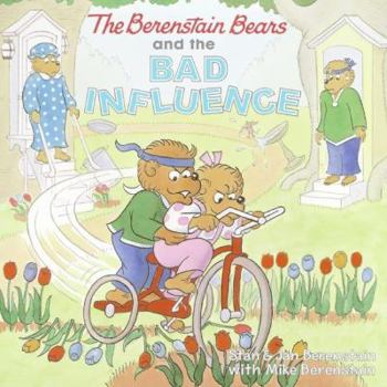 The Berenstain Bears and the Bad Influence - Book  of the Berenstain Bears