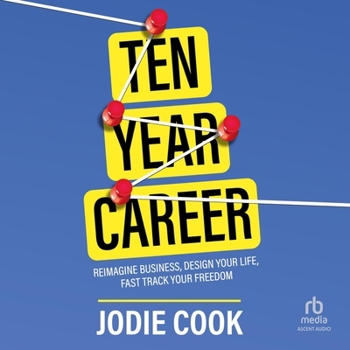 Audio CD Ten Year Career: Reimagine Business, Design Your Life, Fast Track Your Freedom Book