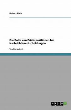 Paperback Die Rolle von Prädispositionen bei Nachrichtenentscheidungen [German] Book