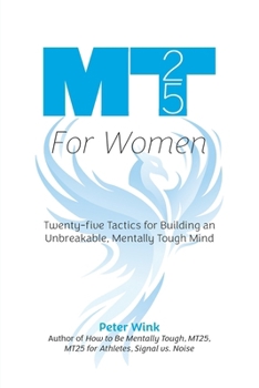 Paperback MT25 for Women: Twenty-five Tactics for Building an Unbreakable, Mentally Tough Mind Book
