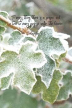 Paperback To every thing there is a season, and a time to every purpose under the heaven.--Ecclesiastes 3: 1: 6 x 9 lined journal for women or men with frosty w Book