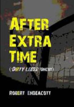 Paperback After Extra Time: Dirty Leeds Uncut Book