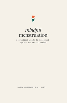 Paperback Mindful Menstruation: a Practical Guide to Menstrual Cycles and Mental Health Book
