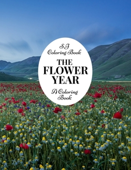 Paperback The Flower Year: A Coloring Book An Easy and Simple Coloring Book for Adults Book