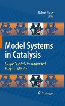 Hardcover Model Systems in Catalysis: Single Crystals to Supported Enzyme Mimics Book