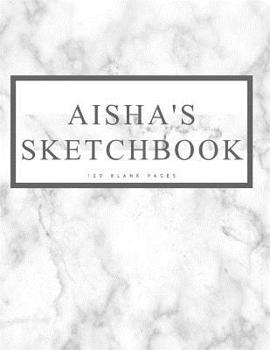 Paperback Aisha's Sketchbook: Personalized Marble Sketchbook with Name: 120 Pages Book
