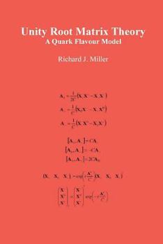 Paperback Unity Root Matrix Theory: A Quark Flavour Model Book