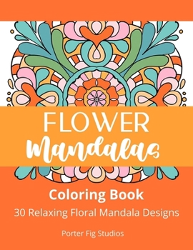 Paperback Flower Mandalas: 30 Relaxing Floral Mandala Designs Book