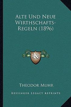 Paperback Alte Und Neue Wirthschafts-Regeln (1896) [German] Book