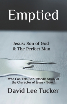 Paperback Emptied: Who Can This Be? Episodic Study of the Character of Jesus - Book 1 Book