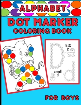 Paperback Alphabet Dot Marker Coloring Book For Boys: Upper And Lower Case Letters With Adorable Coloring Images Book