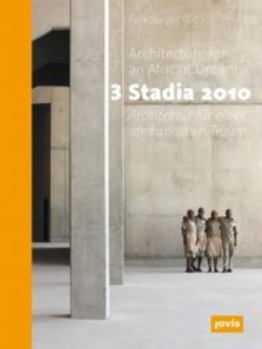 Hardcover 3 Stadia 2010: Architecture for an African Dream Book