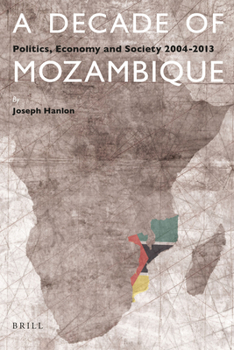 Paperback A Decade of Mozambique: Politics, Economy and Society 2004-2013 Book