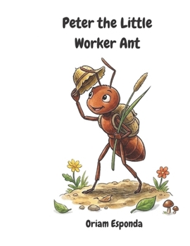Peter the Little Worker Ant — A Bedtime Forest Adventure Story for Kids: An Educational Tale About Effort, Friendship, and Big Surprises in Nature