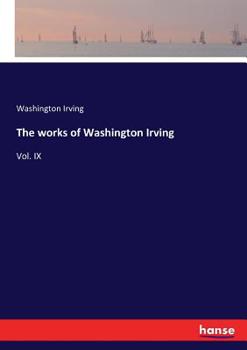 Paperback The works of Washington Irving: Vol. IX Book