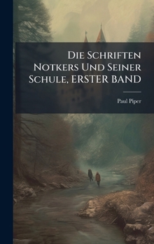 Hardcover Die Schriften Notkers Und Seiner Schule, ERSTER BAND [German] Book